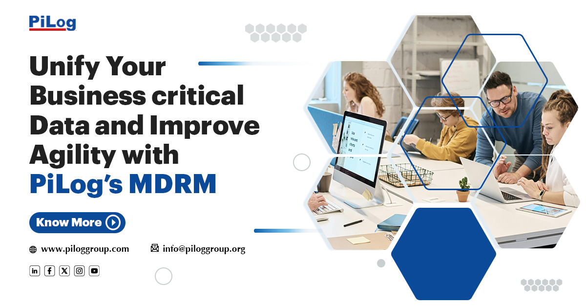 Unify Your Business Critical Data And Improve Agility With Pilog MDRM